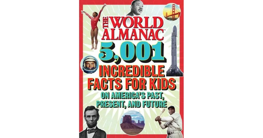 The World Almanac 5,001 Incredible Facts for Kids on America's Past, Present, and Future by World Almanac Kids