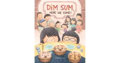 Dim Sum, Here We Come! by Maple Lam