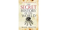 The Secret History of the World by Mark Booth