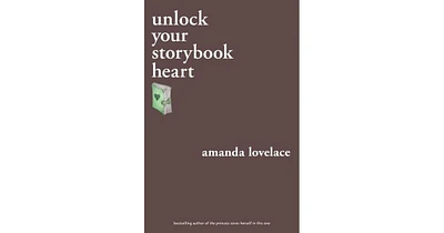 unlock your storybook heart by Amanda Lovelace