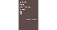 unlock your storybook heart by Amanda Lovelace