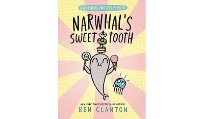 Barnes & Noble Narwhal's Sweet Tooth (A Narwhal and Jelly Book 9) by Ben Clanton