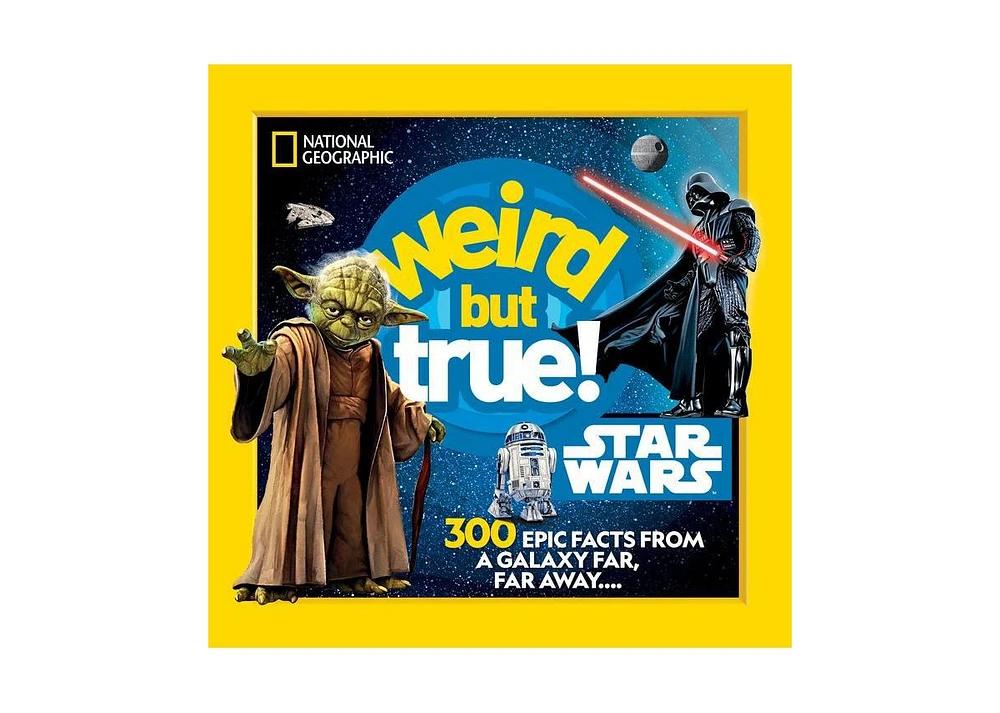 Barnes & Noble Weird But True! Star Wars: 300 Epic Facts From a Galaxy Far, Far Away by National Geographic Kids