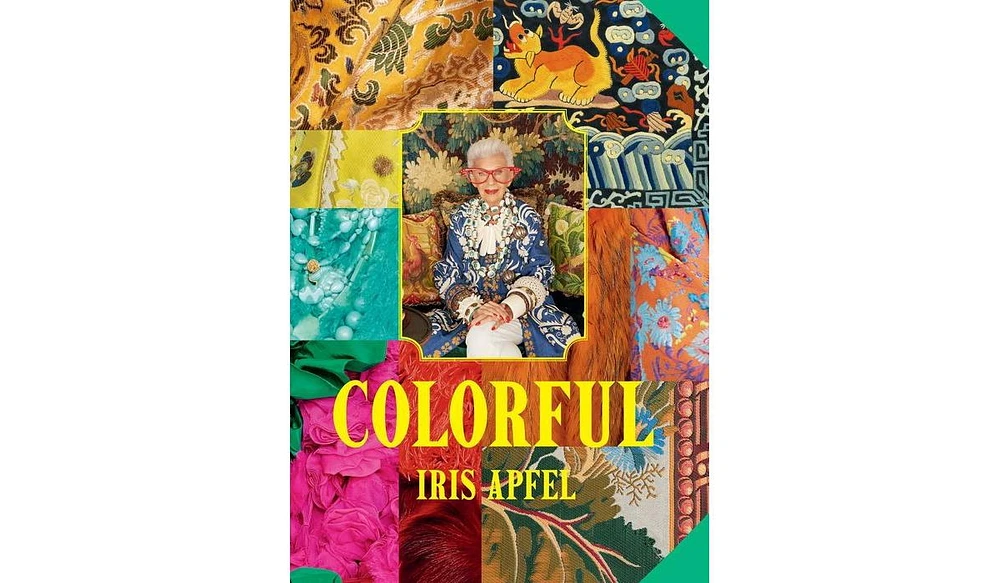 Barnes & Noble Iris Apfel: Colorful: A Treasure Trove of Inspiration, Influences, and Ideas by Iris Apfel