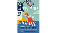 Barnes & Noble Jenny James Is Not a Disaster: A Novel by Debbie Johnson