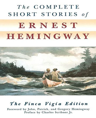 The Complete Short Stories of Ernest Hemingway by Ernest Hemingway