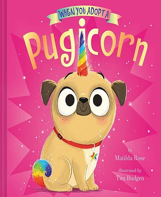 When You Adopt a Pugicorn by Matilda Rose