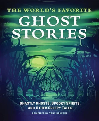 Barnes & Noble The World's Favorite Ghost Stories: Ghastly Ghosts, Spooky Spirits, and Other Creepy Tales by Tony Brueski Compiler