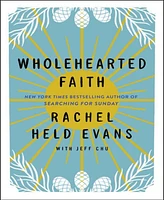 Wholehearted Faith by Rachel Held Evans