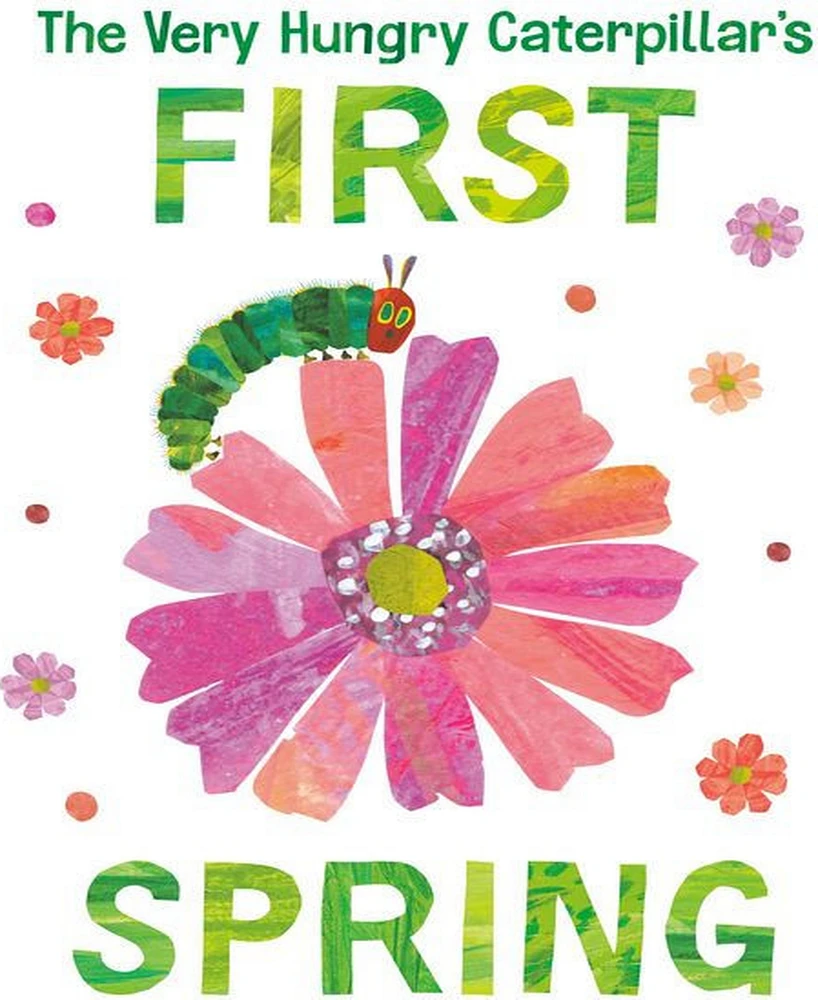 The Very Hungry Caterpillar's First Spring by Eric Carle