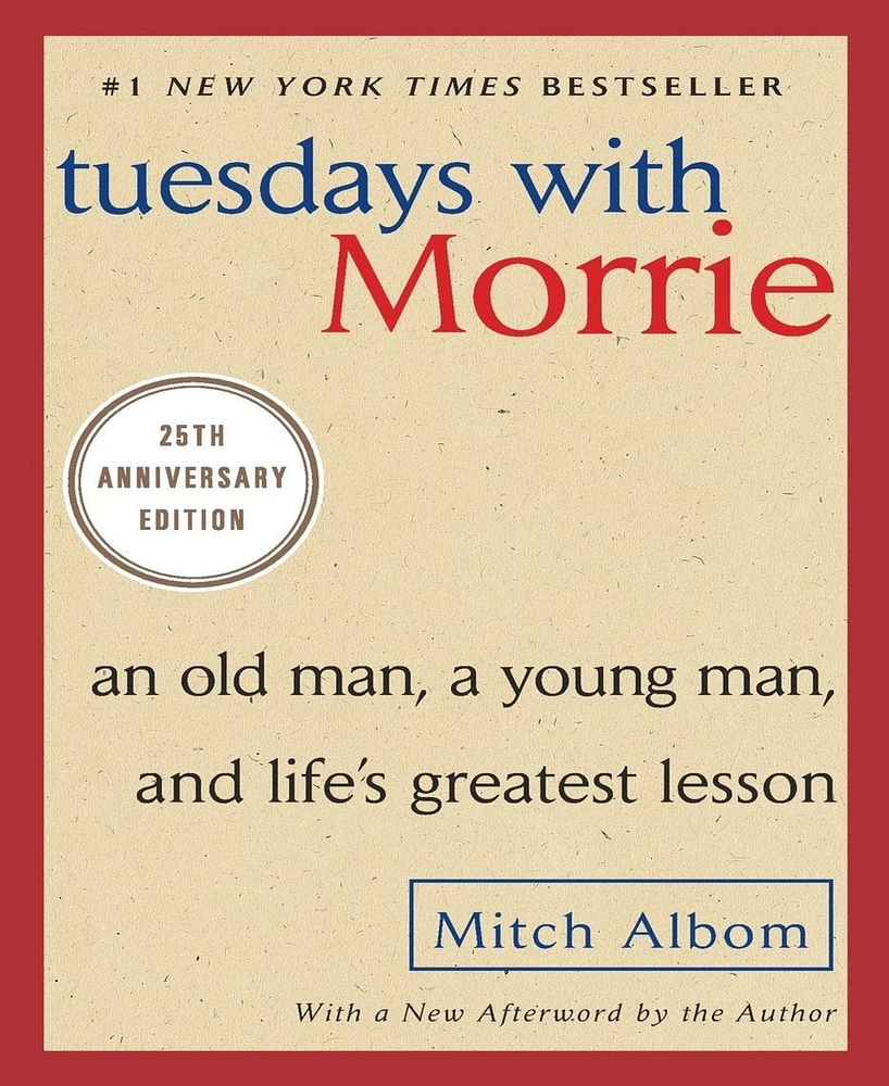 Tuesdays With Morrie- An Old Man, A Young Man, And Life's Greatest Lesson, 25Th Anniversary Edition by Mitch Album
