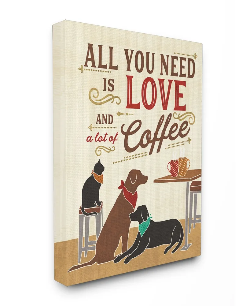 Stupell Industries All You Need is Love and Coffee Cats Dogs Canvas Wall Art