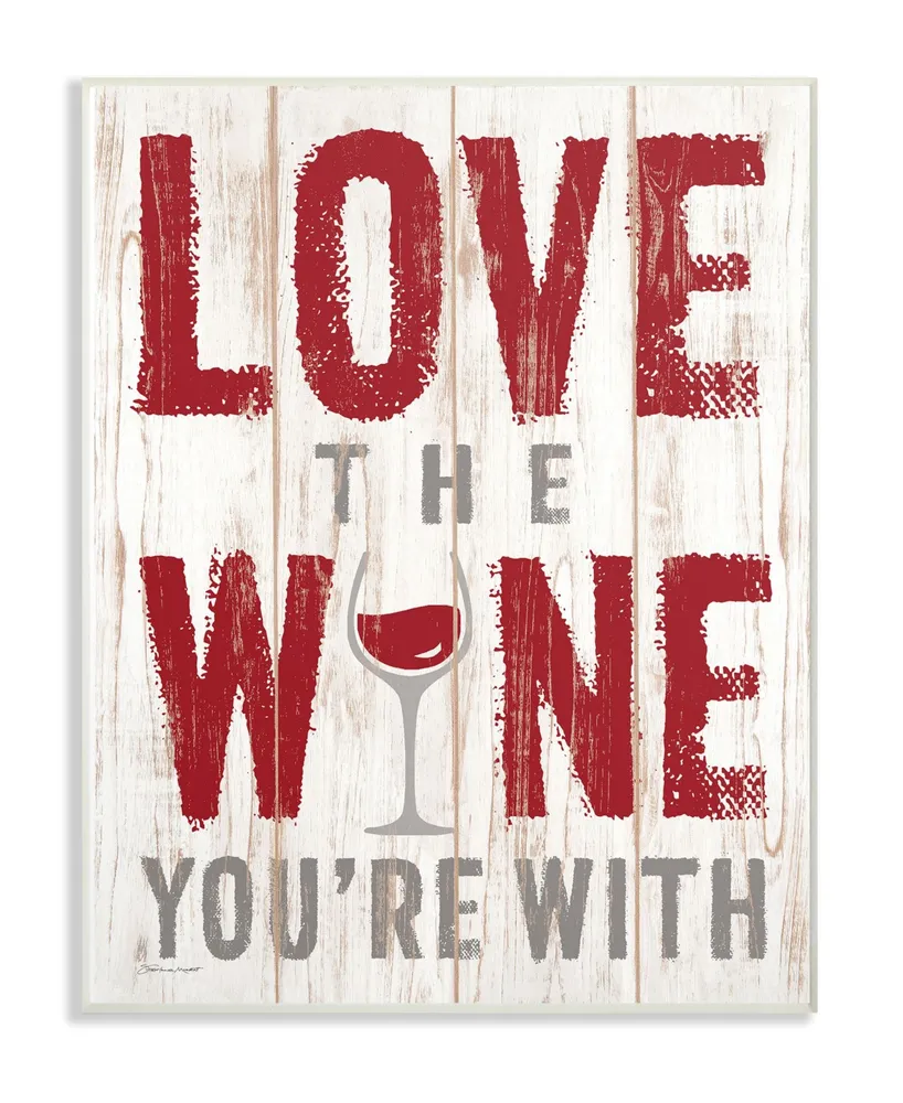 Stupell Industries Love The Wine You'Re With Wall Plaque Art, 10" x 15"