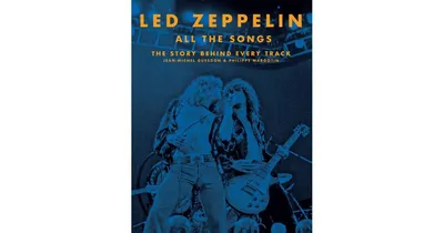 Led Zeppelin All the Songs - The Story Behind Every Track by Jean