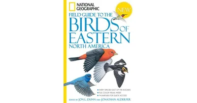 National Geographic Field Guide to the Birds of Eastern North America by John L. Dunn