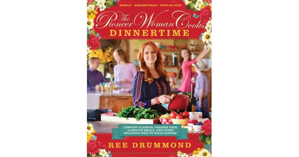 The Pioneer Woman Cooks - Dinnertime: Comfort Classics, Freezer Food, 16