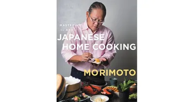 Mastering the Art of Japanese Home Cooking by Masaharu Morimoto