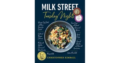 Milk Street: Tuesday Nights: More than 200 Simple Weeknight Suppers that Deliver Bold Flavor, Fast by Christopher Kimball