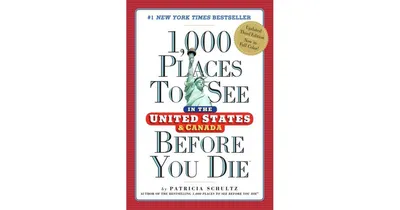 1,000 Places to See in the United States and Canada Before You Die by Patricia Schultz
