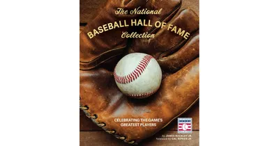 The National Baseball Hall of Fame Collection: Celebrating the Game's Greatest Players by James Buckley