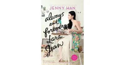 Always And Forever, Lara Jean (To All The Boys I've Loved Before Series #3) By Jenny Han