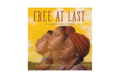 Free at Last: A Juneteenth Poem by Sojourner Kincaid Rolle
