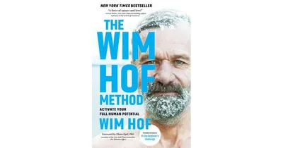The Wim Hof Method: Activate Your Full Human Potential by Wim Hof