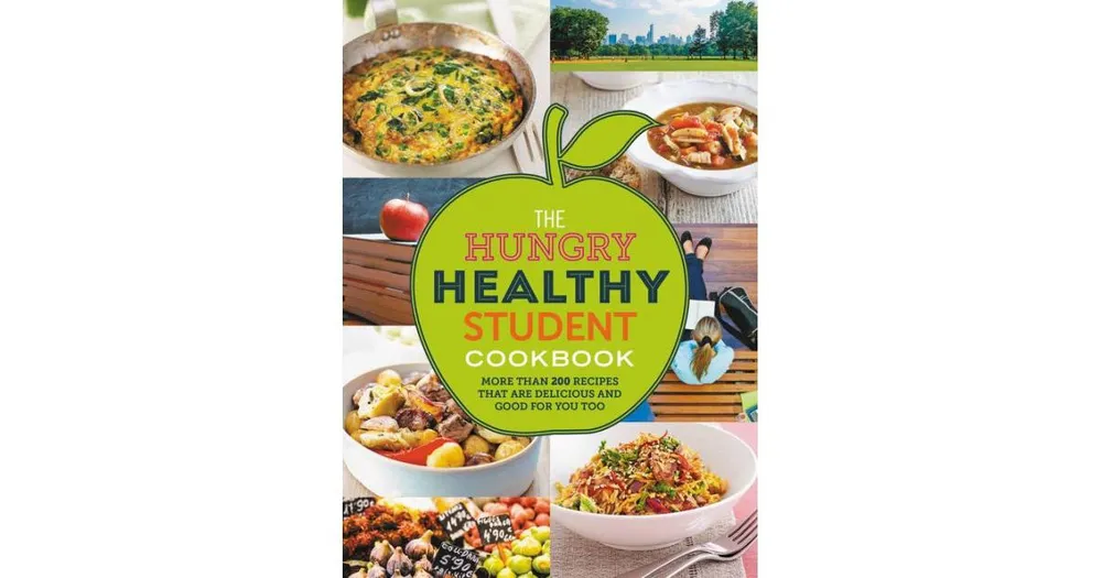 The Hungry Healthy Student Cookbook: More than 200 recipes that are delicious and good for you too by Spruce