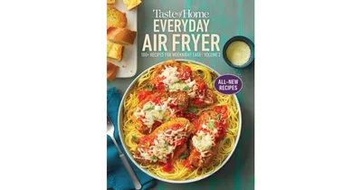 Taste of Home Everyday Air Fryer vol 2: 100+ Recipes for Weeknight Ease :Volume 2 by Taste of Home