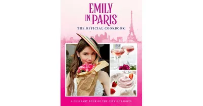 Emily in Paris: The Official Cookbook by Kim Laidlaw