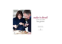 Make It Ahead: A Barefoot Contessa Cookbook by Ina Garten