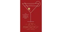 The Joy of Mixology: The Consummate Guide to the Bartender's Craft (Revised and Updated Edition) by Gary Regan