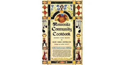 Mennonite Community Cookbook: Favorite Family Recipes by Mary Emma Showalter