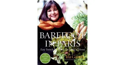 Barefoot in Paris: Easy French Food You Can Make at Home: A Barefoot Contessa Cookbook by Ina Garten