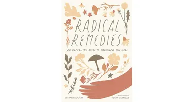 Radical Remedies: An Herbalist's Guide to Empowered Self