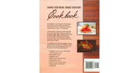 Change Your Brain, Change Your Body Cookbook: Cook Right to Live Longer, Look Younger, Be Thinner and Decrease Your Risk of Obesity, Depression, Alzhe