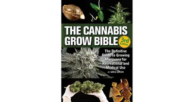 The Cannabis Grow Bible: The Definitive Guide to Growing Marijuana for Recreational and Medicinal Use by Greg Green