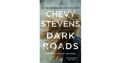 Dark Roads: A Novel by Chevy Stevens