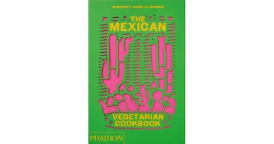 The Mexican Vegetarian Cookbook: 400 authentic everyday recipes for the home cook by Margarita Carrillo Arronte