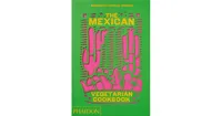 The Mexican Vegetarian Cookbook: 400 authentic everyday recipes for the home cook by Margarita Carrillo Arronte