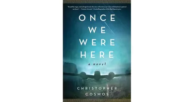 Once We Were Here: A Novel by Christopher Cosmos