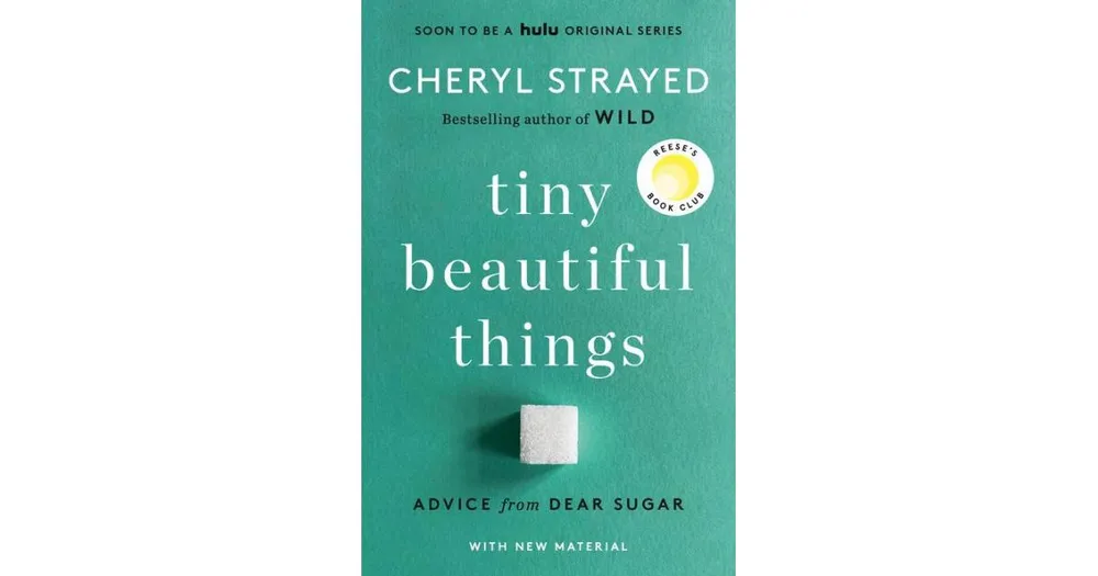 Tiny Beautiful Things (10th Anniversary Edition): Advice from Dear Sugar by Cheryl Strayed