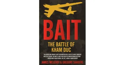 Bait: The Battle of Kham Duc by James Mcleroy