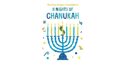 The Very Hungry Caterpillar's 8 Nights of Chanukah by Eric Carle