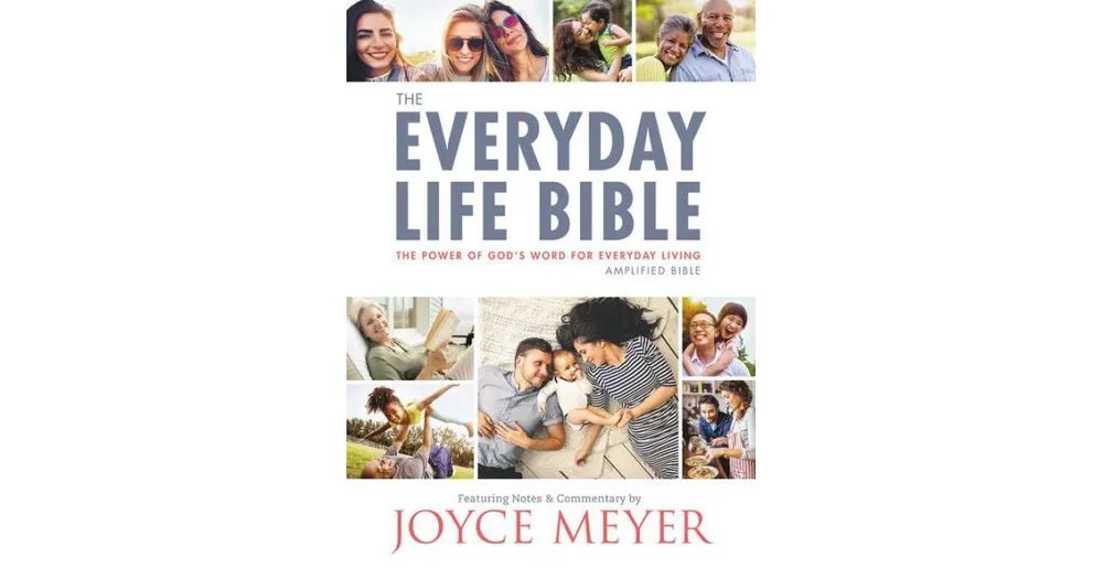 The Everyday Life Bible: The Power of God's Word for Everyday Living by Joyce Meyer