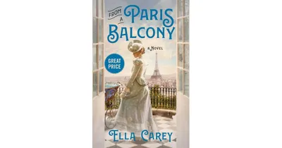 From a Paris Balcony by Ella Carey