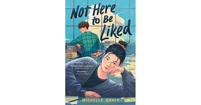 Not Here to be Liked by Michelle Quach