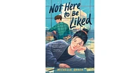 Not Here to be Liked by Michelle Quach