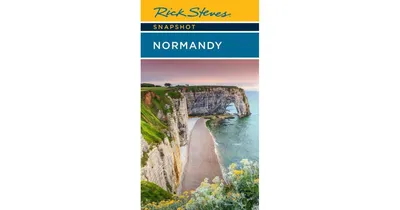 Rick Steves Snapshot Normandy by Rick Steves