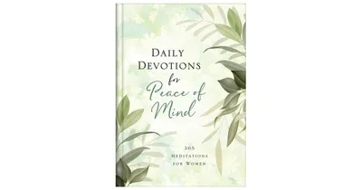 Daily Devotions for Peace of Mind: 365 Meditations For Women by Barbour Publishing